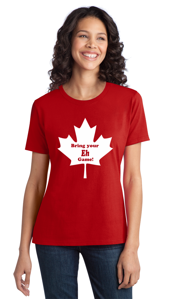 Ladies Red Bring Your Eh Game - Canada Canadian Patriotism Pride Funny 