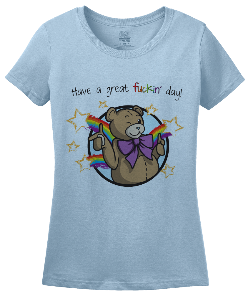 Ladies Light Blue Have A Great Fuckin' Day! - Ted Teddy Bear F-Word Funny Cute T-shirt