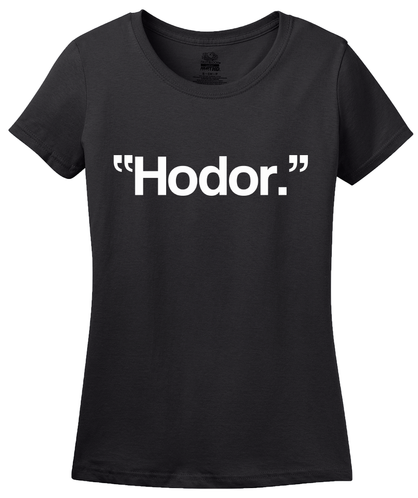 Ladies Black Hodor. - Funny Fantasy Manchild Fan T-shirt