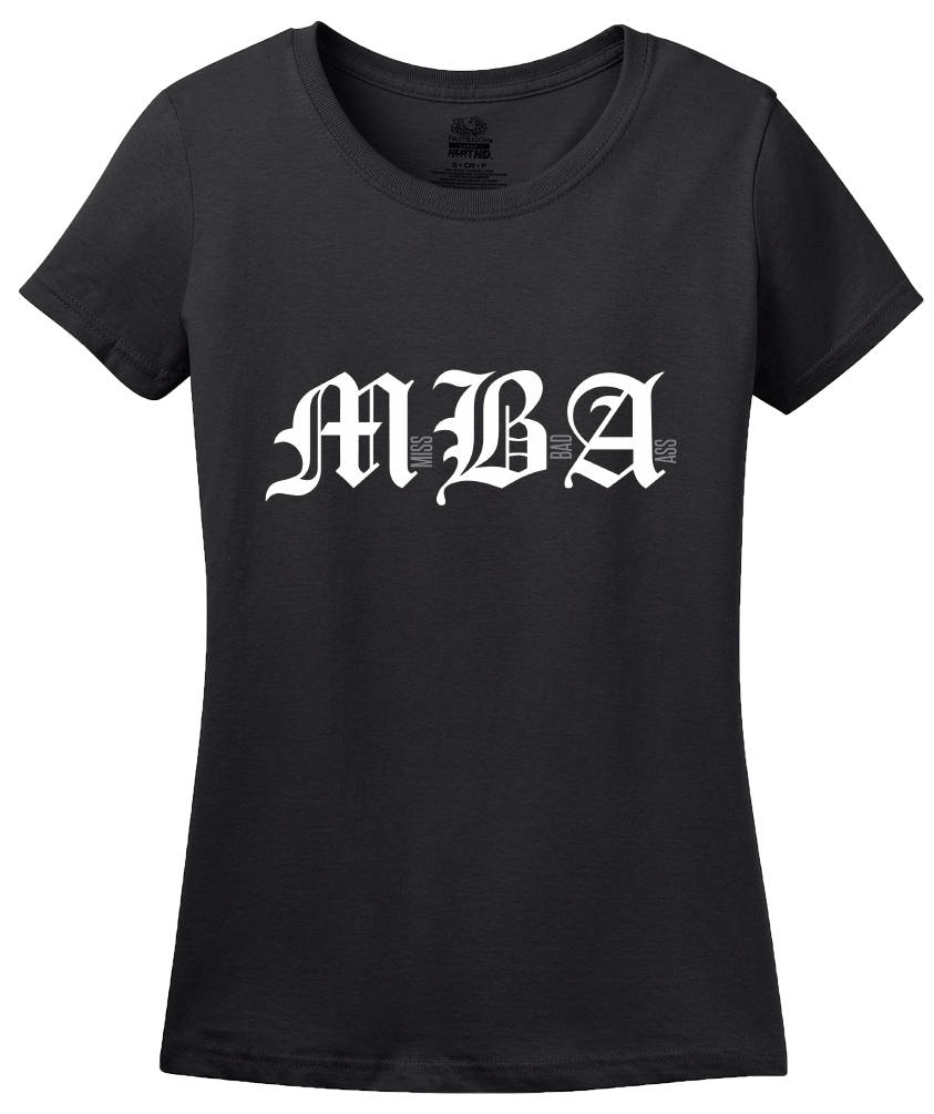 Ladies Black MBA: Miss Bad Ass - Business School Humor Joke Funny Gift T-shirt