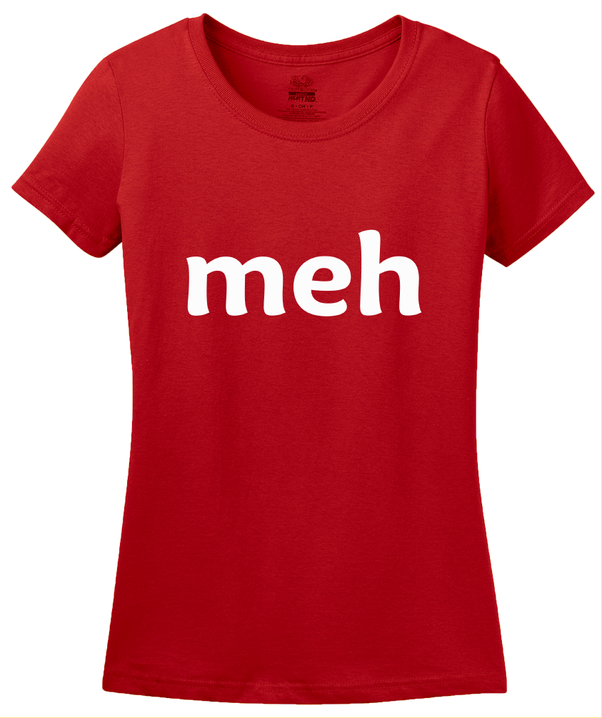 Ladies Red Meh - Internet Humor Gamer Unimpressed Sarcasm Meme Joke T-shirt