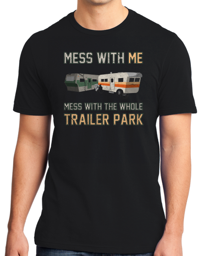 Standard Black Mess With Me, Mess With The Whole Trailer Park - Redneck Pride T-shirt
