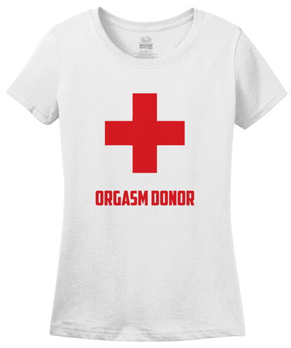 Ladies White Orgasm Donor - Offensive Party Joke Sex Humor Skeeze Costume T-shirt