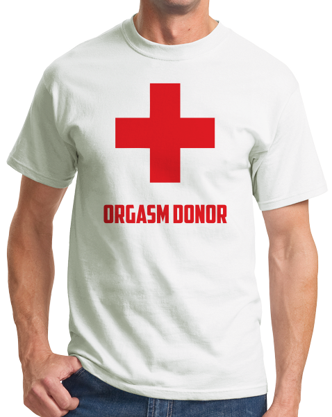 Standard White Orgasm Donor - Offensive Party Joke Sex Humor Skeeze Costume T-shirt