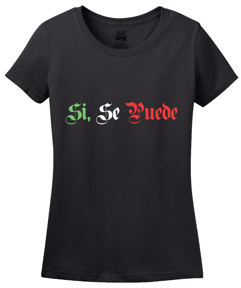 Ladies Black Si Se Puede - Chicano Pride Latino United Farm Workers Protest T-shirt