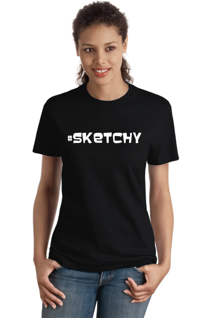 Ladies Black #Sketchy - Shady AF Sketchball Skeeze Party Funny Joke Gag T-shirt
