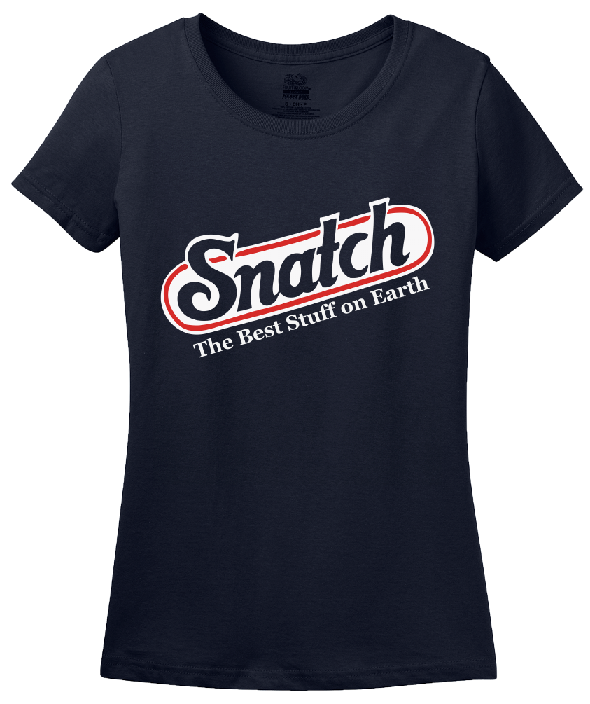 Ladies Navy SNATCH - THE BEST STUFF ON EARTH T-shirt
