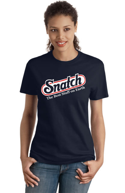 Ladies Navy SNATCH - THE BEST STUFF ON EARTH T-shirt