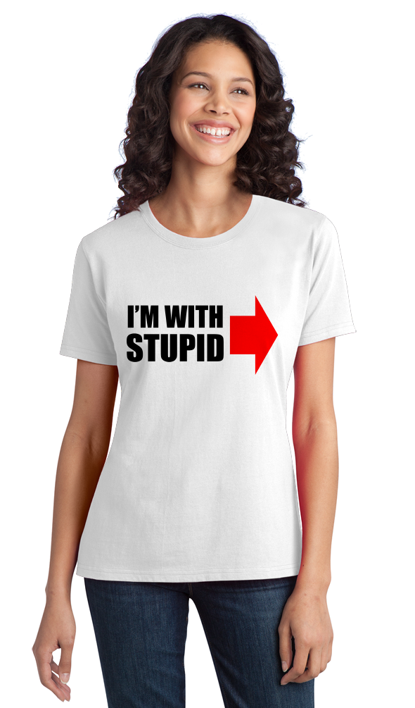 Ladies White I'm With Stupid - Insult Humor Sarcastic Dumb Joke Funny T-shirt