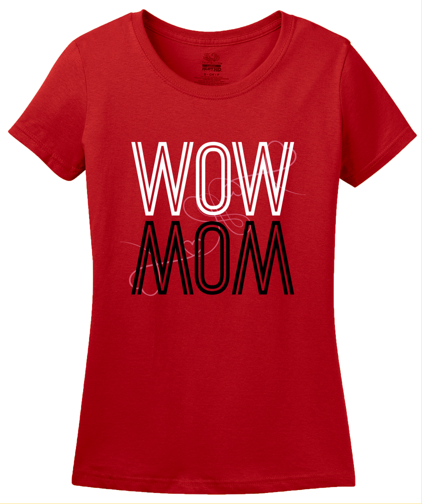 Ladies Red Wow/Mom - Mother's Day Gift New Mom Love Mother Wordplay Fun 
