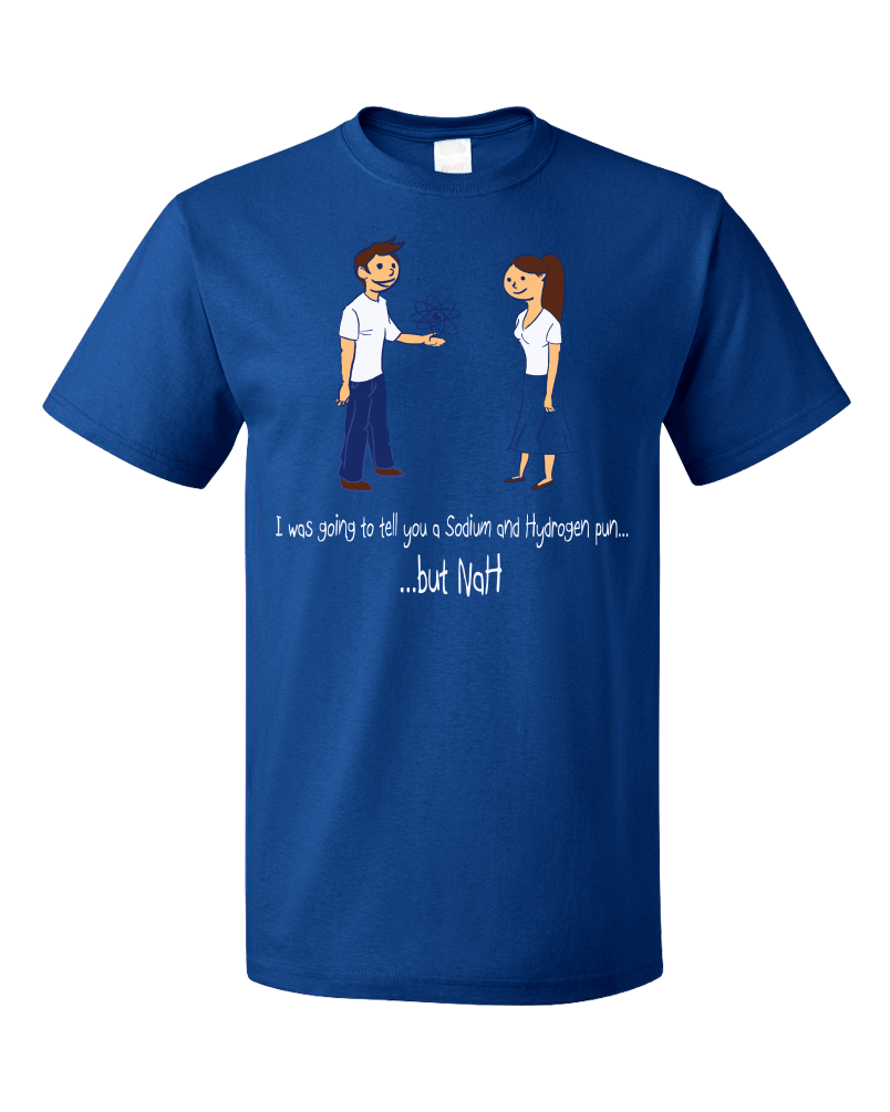 Standard Royal Sodium & Hydrogen Pun - Nerd Chemistry Chemical Engineer Joke T-shirt