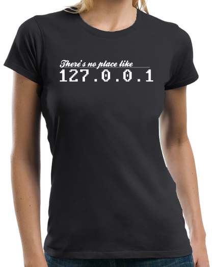 Ladies Black 127.0.0.1 - No Place Like Home - Funny Computer Science Humor IT T-shirt