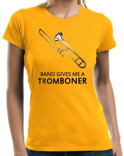 Ladies Gold Band Gives Me A Tromboner - Marching Jazz Band Humor Camp Geek T-shirt
