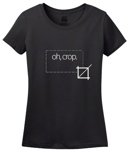 Ladies Black Oh, Crop! - Funny Photography Photoshop Instagram DSLR Joke T-shirt