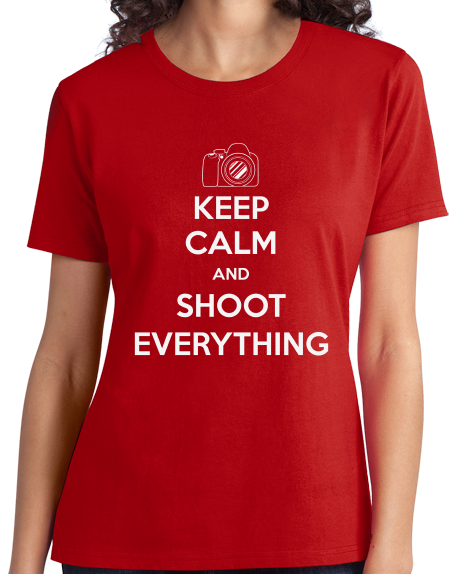 Ladies Red Keep Calm And Shoot Everything - Photographer Humor Funny T-shirt