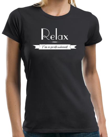 Ladies Black Relax, I'm A Professional - Funny Novelty Humor Photography T-shirt