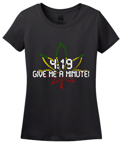 Ladies Black 4:19 (Give Me A Minute!) - Marijuana Pot Smoking Fan  T-shirt