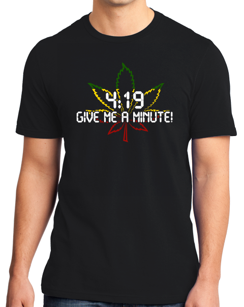 Standard Black 4:19 (Give Me A Minute!) - Marijuana Pot Smoking Fan  T-shirt