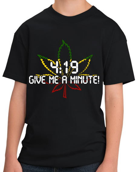 Youth Black 4:19 (Give Me A Minute!) - Marijuana Pot Smoking Fan  T-shirt
