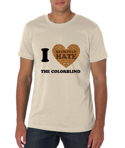 Standard Natural I <3 (SECRETLY HATE) THE COLORBLIND T-shirt
