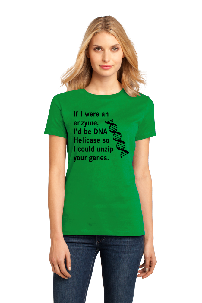 Ladies Green DNA Helicase - Unzip Your Genes - Nerd Humor Geek Pick-Up Line T-shirt