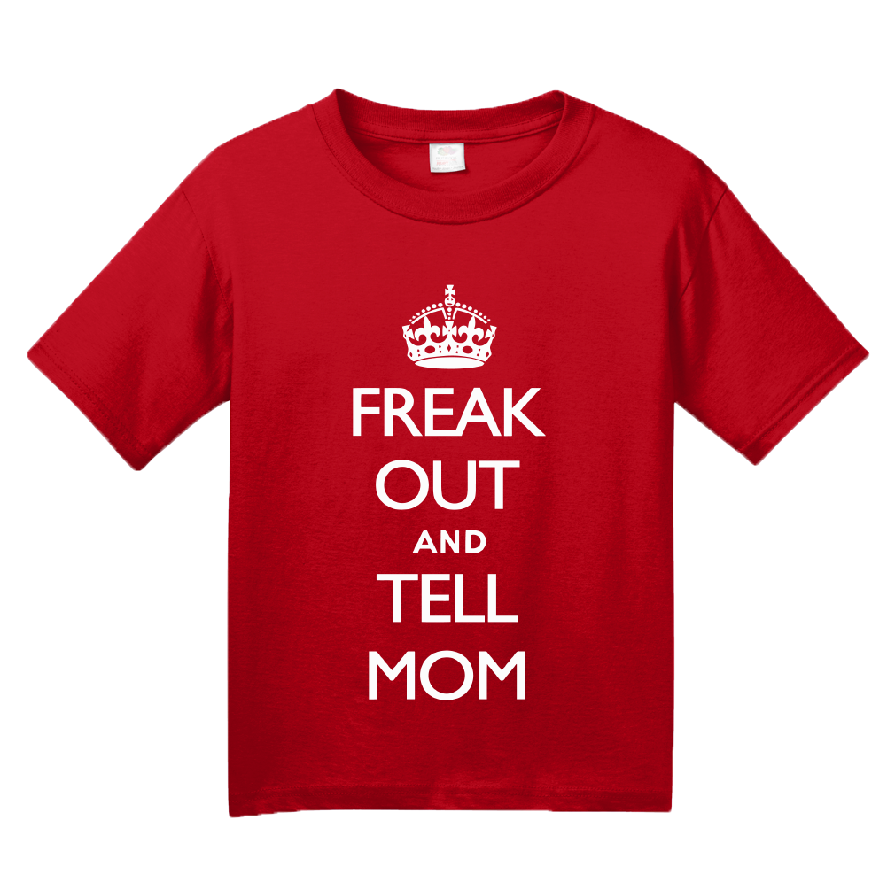 Youth Red Freak Out And Tell Mom - Keep Calm And Parody Funny Advice T-shirt