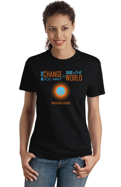 Ladies Black Be The Change You Want to See In the World - Gandhi Quote T-shirt