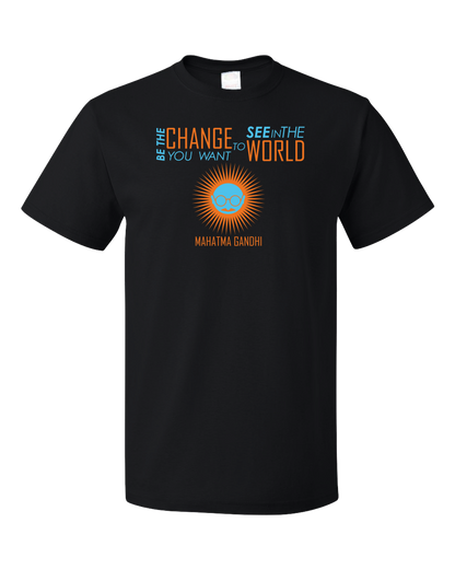 Unisex Black Be The Change You Want to See In the World - Gandhi Quote T-shirt