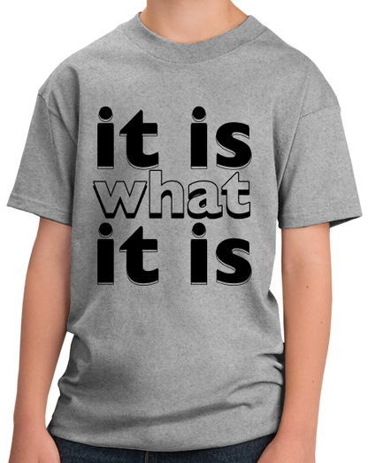 Youth Grey It Is What It Is - Funny Humor Saying, So it Goes T-shirt