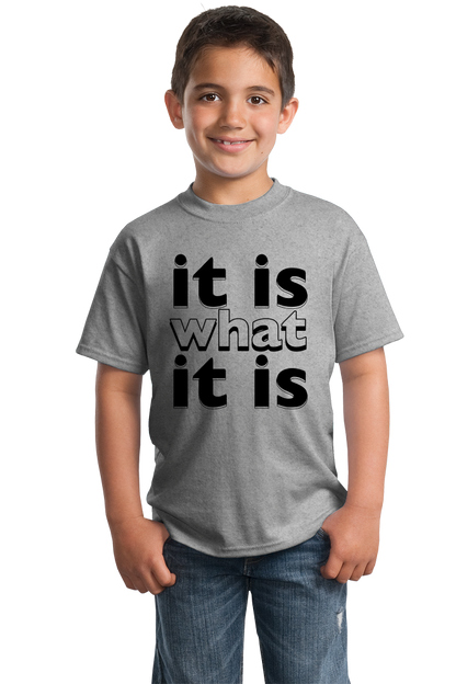 Youth Grey It Is What It Is - Funny Humor Saying, So it Goes T-shirt