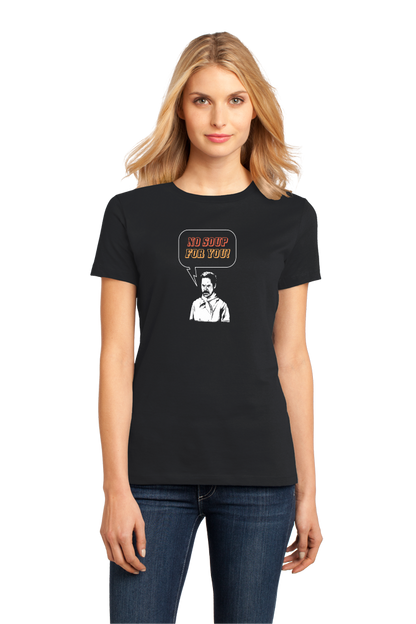 Ladies Black No Soup for You!  T-shirt