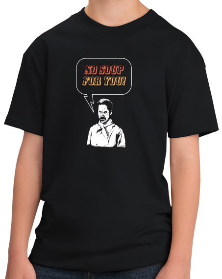 Youth Black No Soup for You!  T-shirt