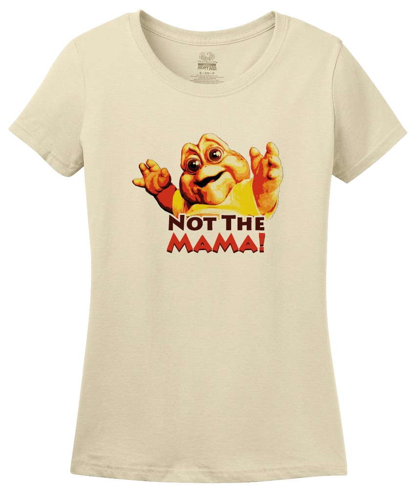 Ladies Natural Not The Mama! - 90s Television TGIF Dinosaurs Baby Funny Fan T-shirt