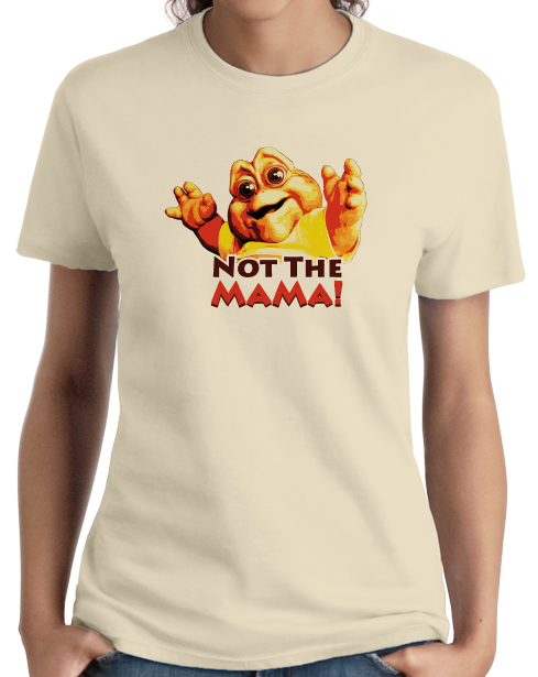 Ladies Natural Not The Mama! - 90s Television TGIF Dinosaurs Baby Funny Fan T-shirt