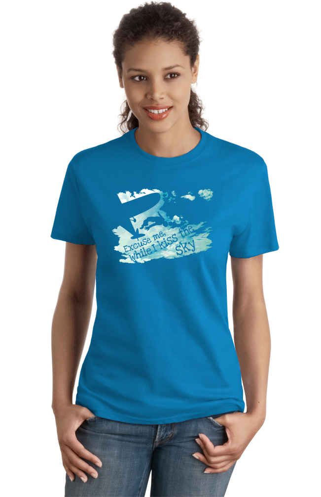 Ladies Aqua Blue Excuse Me While I Kiss The Sky - Skydiving Extreme Sports Funny T-shirt