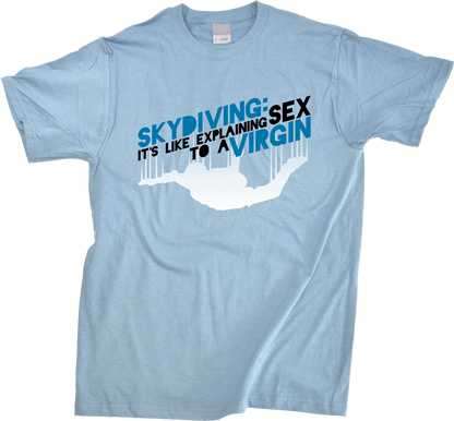Unisex Light Blue Skydiving Is Like Sex To A Virgin - Skydiver Pride Funny T-shirt