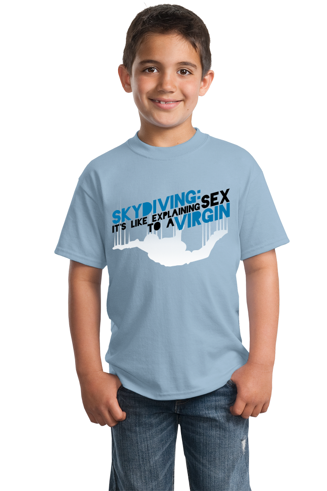 Youth Light Blue Skydiving Is Like Sex To A Virgin - Skydiver Pride Funny T-shirt