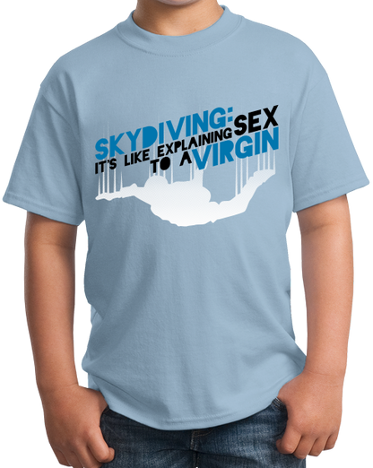 Youth Light Blue Skydiving Is Like Sex To A Virgin - Skydiver Pride Funny T-shirt