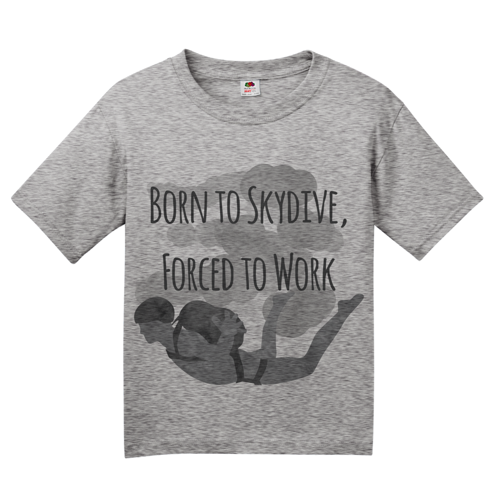 Youth Grey Born To Skydive, Forced To Work - Skydiver Humor Funny Parachute T-shirt