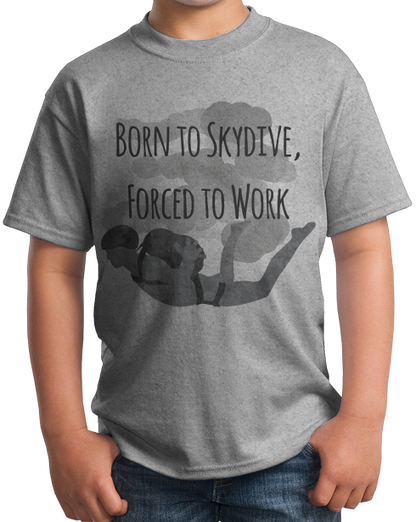 Youth Grey Born To Skydive, Forced To Work - Skydiver Humor Funny Parachute T-shirt