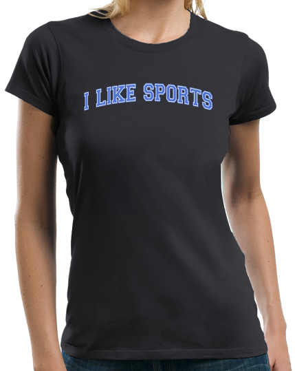 Ladies Black I Like Sports - Local Man Likes Sports Onion Humor Joke Hate T-shirt