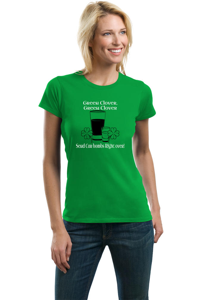 Ladies Green Green Clover Green Clover Send Car Bombs Right Over T-shirt