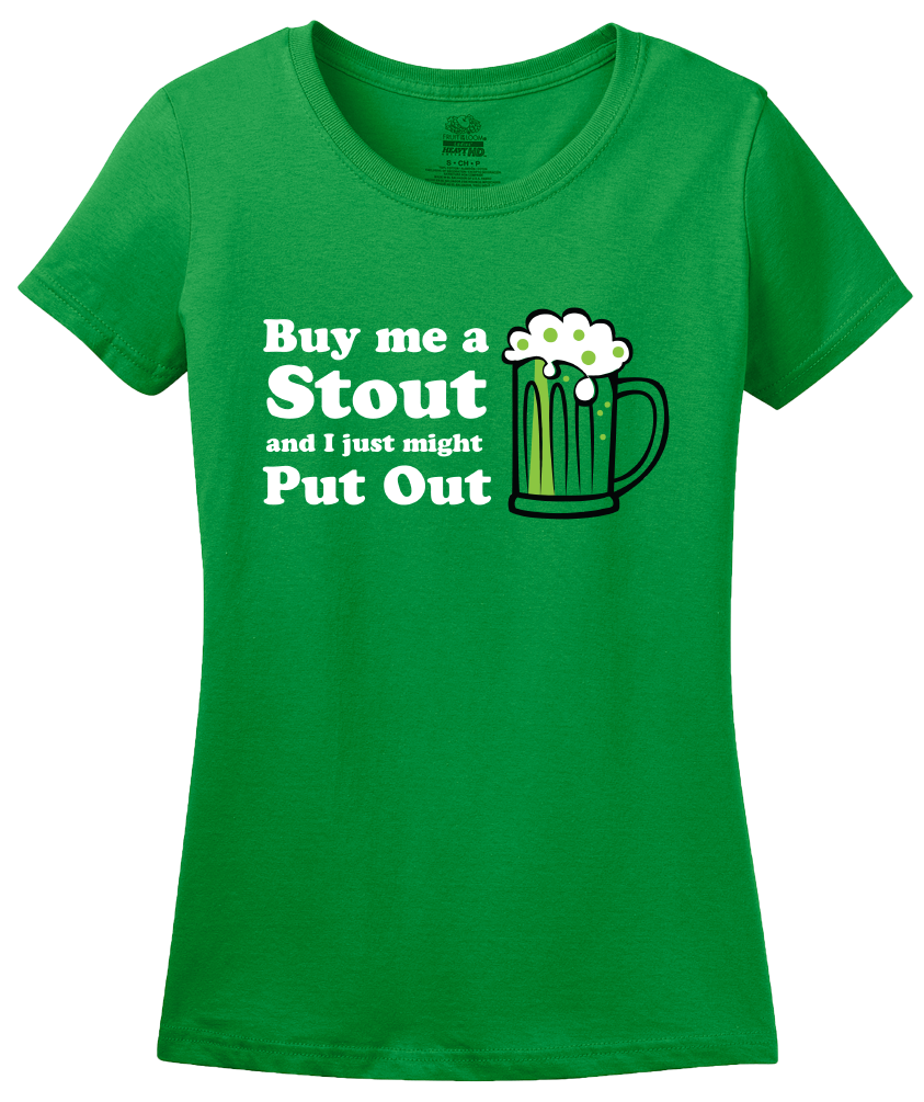 Ladies Green Buy Me A Stout & I Might Put Out - St. Paddy's Day Pub Crawl T-shirt