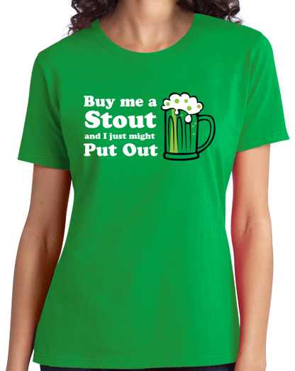 Ladies Green Buy Me A Stout & I Might Put Out - St. Paddy's Day Pub Crawl T-shirt