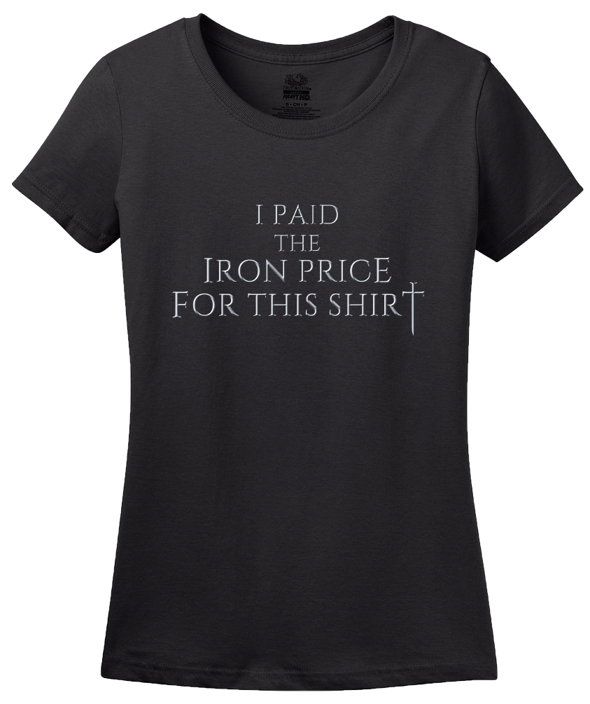 Ladies Black I Paid The Iron Price For This Shirt - Fantasy Fan T-shirt