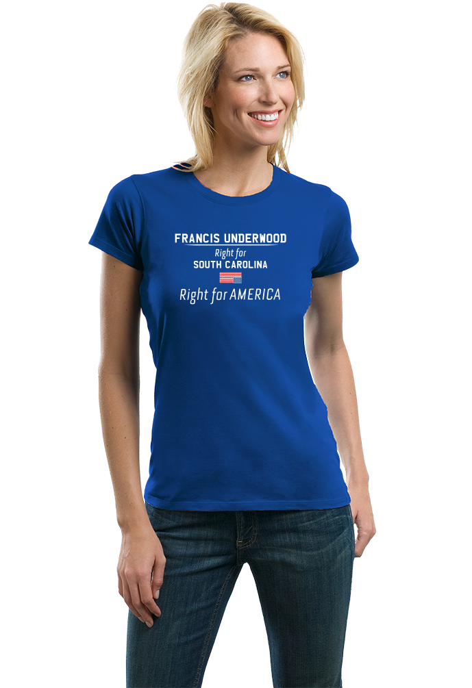 Ladies Royal Francis Underwood, Right for America T-shirt