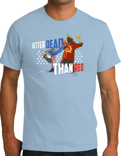 Standard Light Blue Better Dead Than Red - Patriot Humor 4th of July Anti-Commie T-shirt