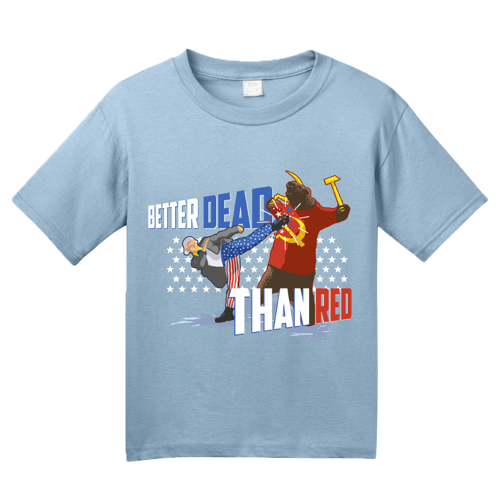 Youth Light Blue Better Dead Than Red - Patriot Humor 4th of July Anti-Commie T-shirt