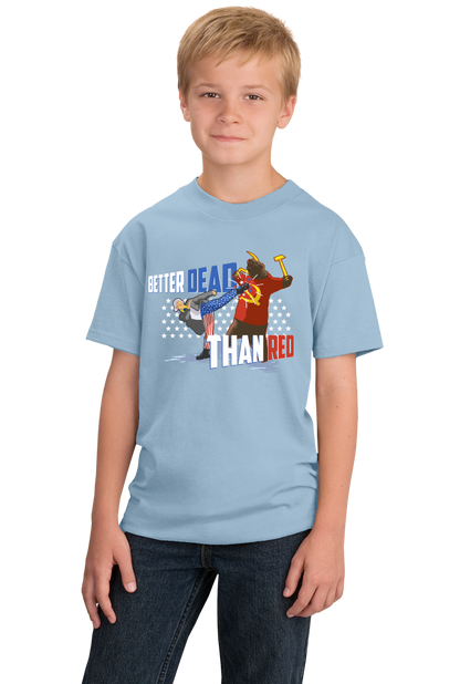 Youth Light Blue Better Dead Than Red - Patriot Humor 4th of July Anti-Commie T-shirt