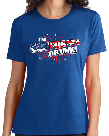 Ladies Royal I'm California Drunk! - USA Pride 'Merica Joke Drinking Cali T-shirt